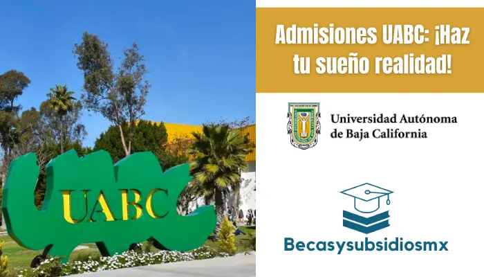 Admisiones UABC: ¡Haz tu sueño realidad!