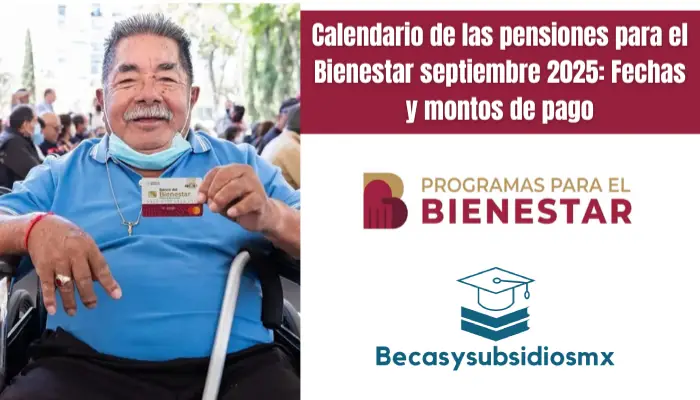 Calendario de las pensiones para el Bienestar septiembre 2025: Fechas y montos de pago