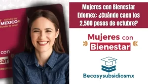 Mujeres con Bienestar Edomex: ¿Cuándo caen los 2,500 pesos de octubre?