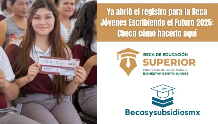 Ya abrió el registro para la Beca Jóvenes Escribiendo el Futuro 2025: Checa cómo hacerlo aquí