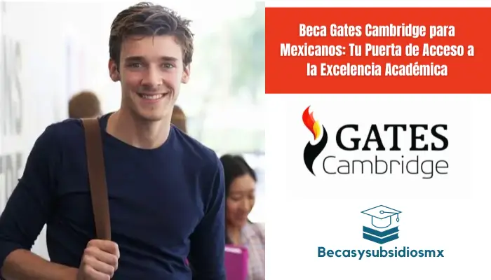 Beca Gates Cambridge para Mexicanos: Tu Puerta de Acceso a la Excelencia Académica