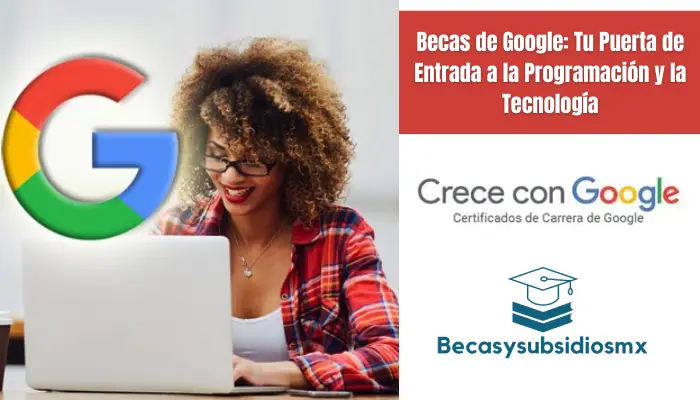 Becas de Google: Tu Puerta de Entrada a la Programación y la Tecnología