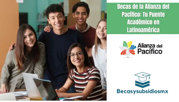 Becas de la Alianza del Pacífico: Tu Puente Académico en Latinoamérica