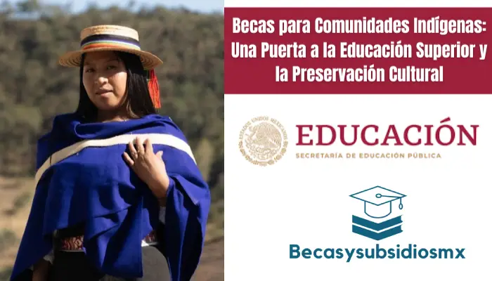 Becas para Comunidades Indígenas: Una Puerta a la Educación Superior y la Preservación Cultural