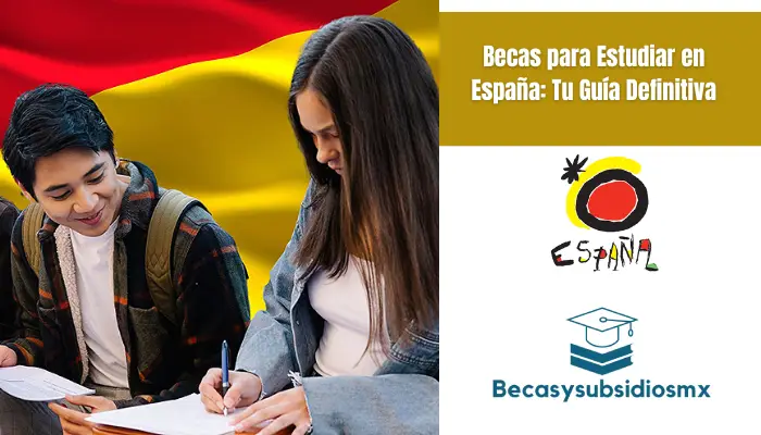 Becas para Estudiar en España: Tu Guía Definitiva