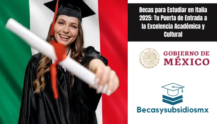 Becas para Estudiar en Italia 2025: Tu Puerta de Entrada a la Excelencia Académica y Cultural