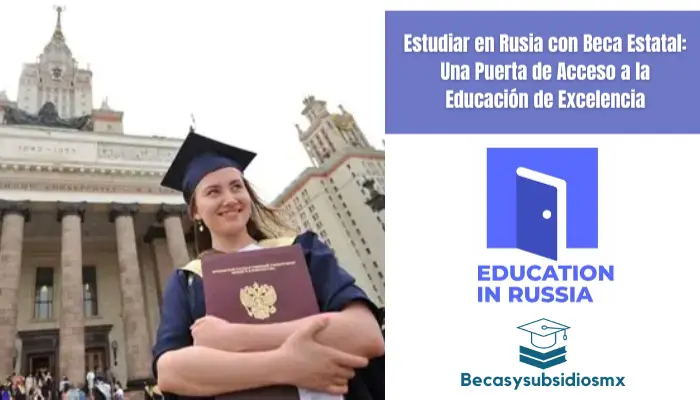 Estudiar en Rusia con Beca Estatal: Una Puerta de Acceso a la Educación de Excelencia