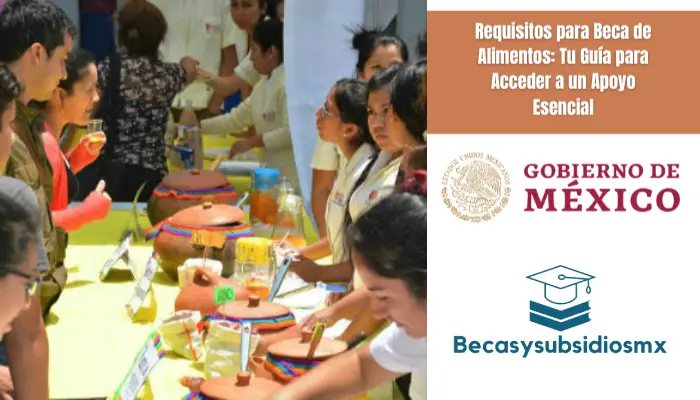 Requisitos para Beca de Alimentos: Tu Guía para Acceder a un Apoyo Esencial