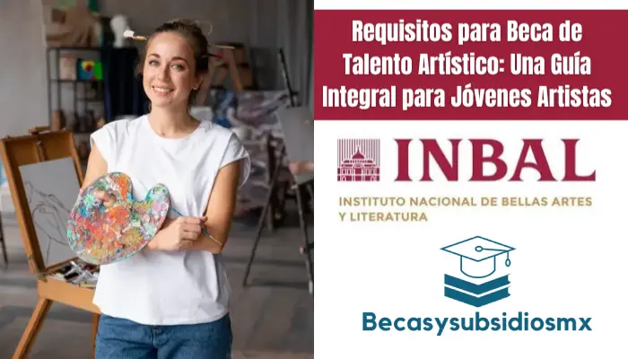 Requisitos para Beca de Talento Artístico: Una Guía Integral para Jóvenes Artistas
