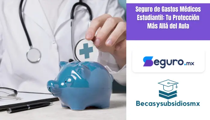 Seguro de Gastos Médicos Estudiantil: Tu Protección Más Allá del Aula