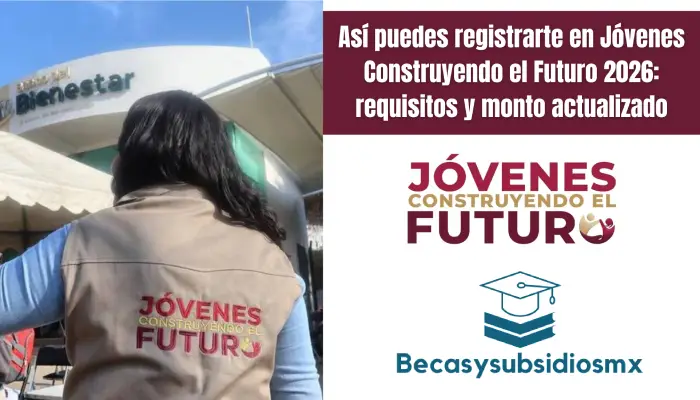 Así puedes registrarte en Jóvenes Construyendo el Futuro 2026: requisitos y monto actualizado
