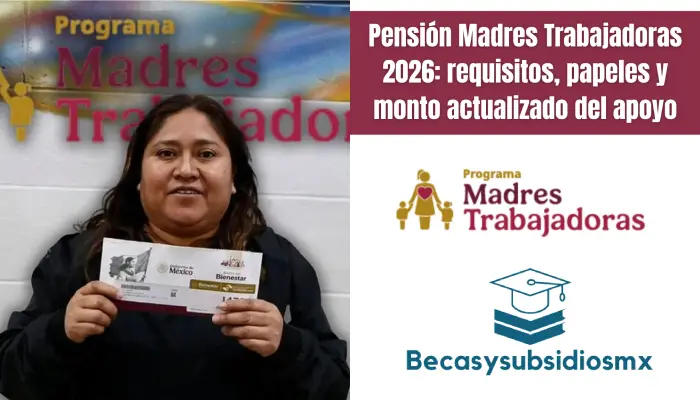 Pensión Madres Trabajadoras 2026: requisitos, papeles y monto actualizado del apoyo