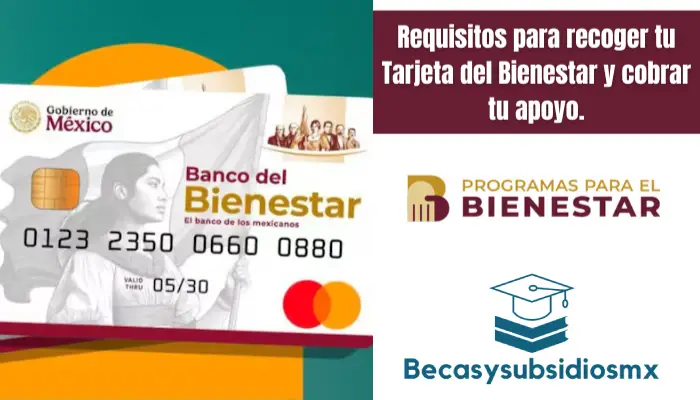Requisitos para recoger tu Tarjeta del Bienestar y cobrar tu apoyo.
