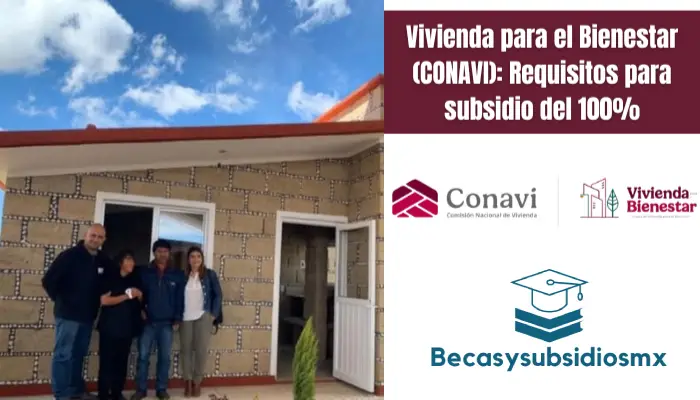 Vivienda para el Bienestar (CONAVI): Requisitos para subsidio del 100%
