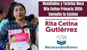 Resultados y Tarjetas Beca Rita Cetina Primaria 2026: Consulta tu Estatus