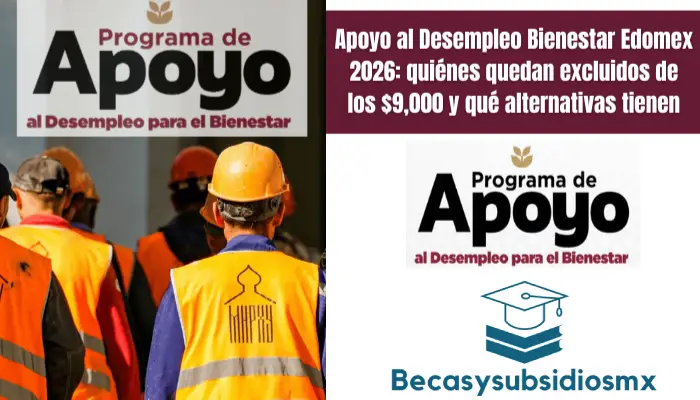 Apoyo al Desempleo Bienestar Edomex 2026: quiénes quedan excluidos de los $9,000 y qué alternativas tienen