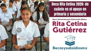 Beca Rita Cetina 2026: de cuánto es el apoyo en primaria y secundaria
