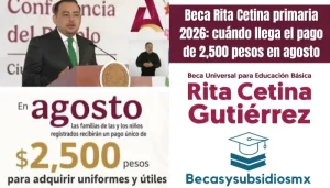 Beca Rita Cetina primaria 2026: cuándo llega el pago de 2,500 pesos en agosto