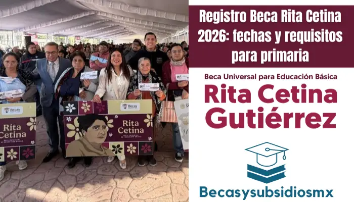 Registro Beca Rita Cetina 2026: fechas y requisitos para primaria