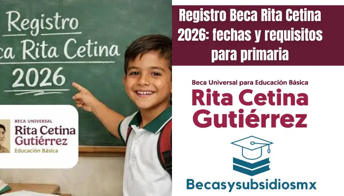 Registro Beca Rita Cetina 2026: fechas y requisitos para primaria
