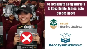 No alcanzaste a registrarte a la Beca Benito Juárez: esto puedes hacer