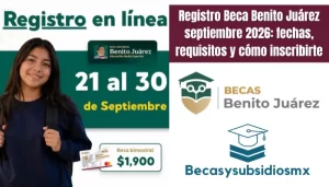 Registro Beca Benito Juárez septiembre 2026: fechas, requisitos y cómo inscribirte