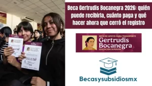 Beca Gertrudis Bocanegra 2026: quién puede recibirla, cuánto paga y qué hacer ahora que cerró el registro